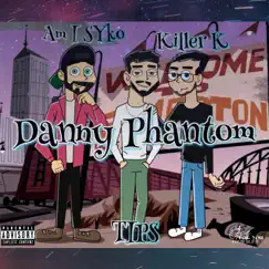 Danny Phantom (feat. TIPS & Killer K) - Single by Am I Syko album reviews, ratings, credits