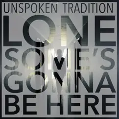 Lonesome's Gonna Be Here - Single by Unspoken Tradition album reviews, ratings, credits