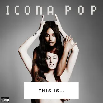 This Is... Icona Pop by Icona Pop album download