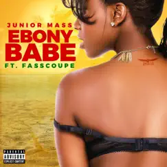 Ebony Babe (feat. Fasscoupe) - Single by Junior Mass album reviews, ratings, credits