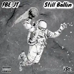 Still Ballin by FBE JT album reviews, ratings, credits