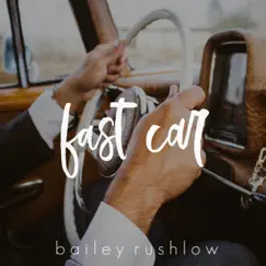 Fast Car (Acoustic) - Single by Bailey Rushlow album reviews, ratings, credits
