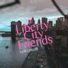 Liberty City Friends - Single album lyrics, reviews, download