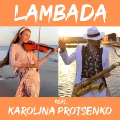 Lambada (feat. Karolina Protsenko) [Sax & Violin] - Single by Daniele Vitale Sax album reviews, ratings, credits