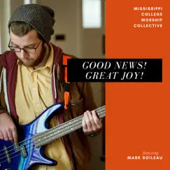 Good News! Great Joy! (feat. Mark Soileau) Song Lyrics