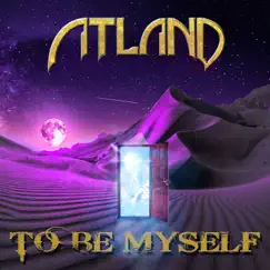 To Be Myself - Single by Atland album reviews, ratings, credits