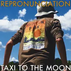 Taxi To the Moon (Repronunciation Reimagination) Song Lyrics