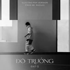 Đô Trưởng (Electro Pop Version) - Single by Đạt G album reviews, ratings, credits