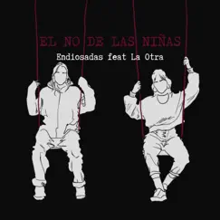 Endiosadas (feat. La otra) - Single by El No de las Niñas album reviews, ratings, credits