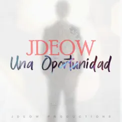 Una Oportunidad - Single by J-Deow album reviews, ratings, credits