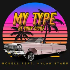 My Type (Be your Clyde) (feat. Hylan Starr) [Single] Song Lyrics