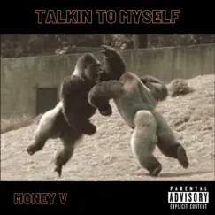 Talkin To Myself - Single by Money V album reviews, ratings, credits