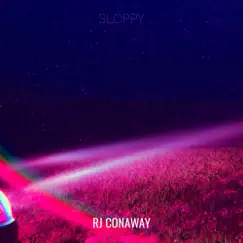 Sloppy - Single by RJ Conaway album reviews, ratings, credits
