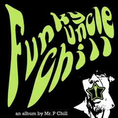 Funky Uncle Chill by Mr. P Chill album reviews, ratings, credits