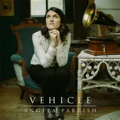 Vehicle - EP by Angela Parrish album reviews, ratings, credits