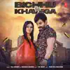 Bichhu Kaat Khavega - Single album lyrics, reviews, download