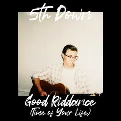 Good Riddance (Time of Your Life) - Single by 5th Down album reviews, ratings, credits