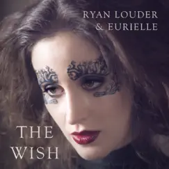 The Wish - Single by Eurielle & Ryan Louder album reviews, ratings, credits