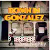 Down In Gonzalez - Single album lyrics, reviews, download