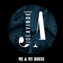 Me & My House - Single by Joe Ayinde album reviews, ratings, credits