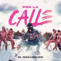 Por La Calle - Single by El Makabelico album reviews, ratings, credits