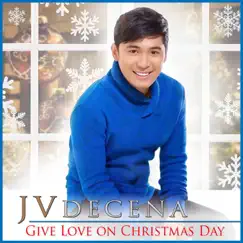 Give Love on Christmas Day - Single by Jv Decena album reviews, ratings, credits