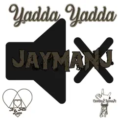 Yadda Yadda - Single by JayManj album reviews, ratings, credits