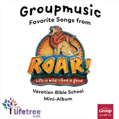 Favorite Songs from Roar Vacation Bible School by Lifetree Kids album reviews, ratings, credits