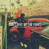 Don't Give Up the Fight - Single album lyrics, reviews, download