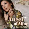 Angel of Mine Lullaby - Single album lyrics, reviews, download