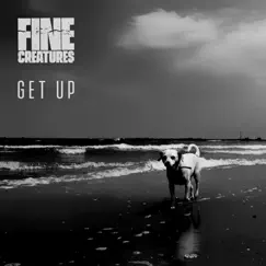 Get Up - Single by Fine Creatures album reviews, ratings, credits