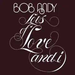 Lots of Love and I (Expanded Version) by Bob Andy album reviews, ratings, credits