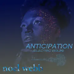 Anticipation (Electric Violin) - Single by Noel Webb album reviews, ratings, credits