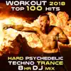 Workout 2018 Top 100 Hits Hard Psychedelic Techno Trance 8hr DJ Mix album lyrics, reviews, download