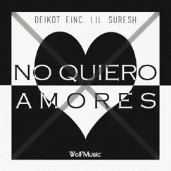 No Quiero Amores (feat. Lil Suresh) Song Lyrics