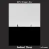 We're Strangers Now - Single album lyrics, reviews, download