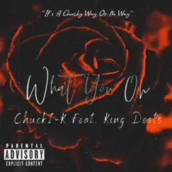 What You On (feat. King Desto) - Single by Chuck1-K album reviews, ratings, credits