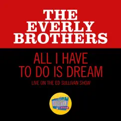 All I Have To Do Is Dream (Live On The Ed Sullivan Show, February 28, 1971) Song Lyrics