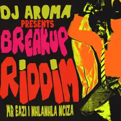 Breakup Riddim (Eternal Africa Mix) Song Lyrics