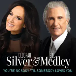 You're Nobody 'Til Somebody Loves You - Single by Deborah Silver & Bill Medley album reviews, ratings, credits