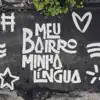 Meu Bairro, Minha Língua (feat. Dino d'Santiago & Sara Correia) - Single album lyrics, reviews, download