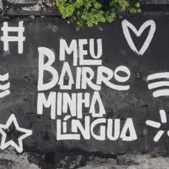 Meu Bairro, Minha Língua (feat. Dino d'Santiago & Sara Correia) - Single by Vinicius Terra, Elza Soares & Linn da Quebrada album reviews, ratings, credits