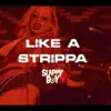 Like a Strippa - Single album lyrics, reviews, download