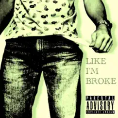 Like I'M Broke Song Lyrics