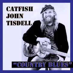 Country Blues by Catfish John Tisdell album reviews, ratings, credits