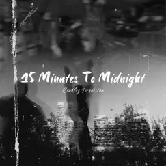 15 Minutes To Midnight - Single by Bradley Denniston album reviews, ratings, credits