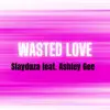 Wasted Love (feat. Ashley Gee) - Single album lyrics, reviews, download