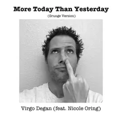 More Today Than Yesterday (Grunge Version) [feat. Nicole Oring] Song Lyrics