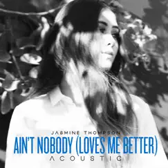 Ain't Nobody (Loves Me Better) [Acoustic] Song Lyrics