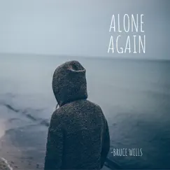 Alone Again - Single by Bruce Wells album reviews, ratings, credits